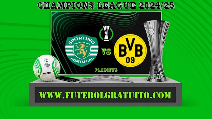 Assistir Sporting x Borussia Dortmund ao vivo grátis 11/02/2025