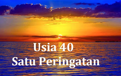  Usia 40 Satu Peringatan