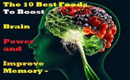 The 10 Best Foods To Boost Brain Power and Improve Memory - Healthy Articlese