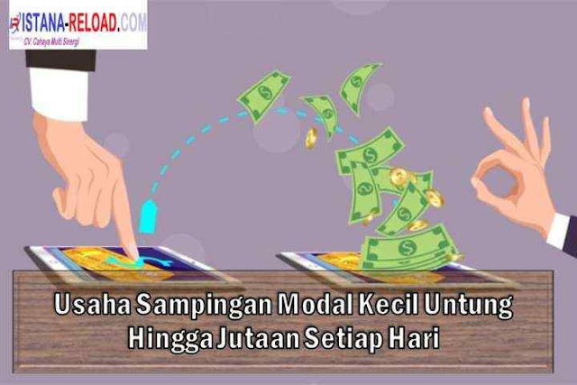 Usaha Sampingan Modal Kecil Untung Hingga Jutaan Setiap Hari