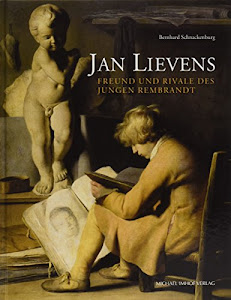Jan Lievens: Freund und Rivale des jungen Rembrandt (Studien zur internationalen Architektur- und Kunstgeschichte)