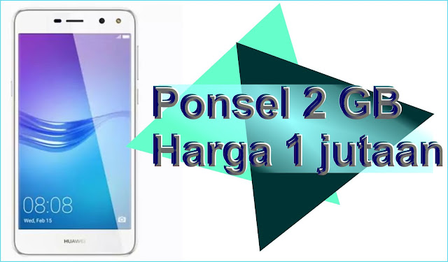 Daftar HP Huawei harga 1 jutaan RAM 2GB