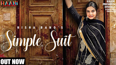 Presenting latest Punjabi Song Simple Suit lyrics penned by Kamal Alachauria & sung by Nisha Bano. Simple suit video features Nisha bano in a lead role