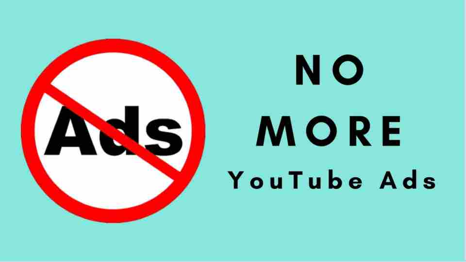 Don't want to see Ads on YouTube? Here is the way to stop them