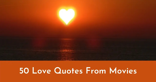 Spice up your love life with these 50 movie love quotes! From classic romances to modern dramas, let these heartfelt expressions inspire your own love story.