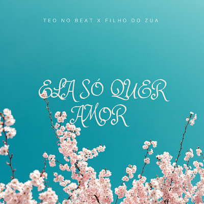 Filho do Zua & Teo No Beat – Ela Só Quer Amor (feat. Edgar Souldja, Nestor Dollar, Teu Jayson & Damasio Russo Alienígena)