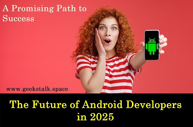 The Future of Android Developers in 2025