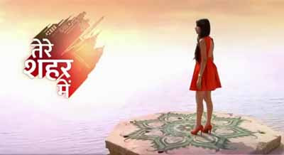 Tere Sheher Mein 29 May 2015 Written Episode Update