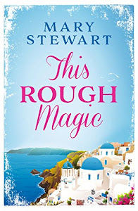 This Rough Magic: A completely unputdownable adventure set in the South of France (Mary Stewart Modern Classics) (English Edition)
