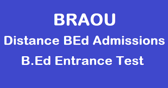 TS Admissions, BRAOU, BRAOU B.Ed Entrance Test, Distance B.Ed Admissions, Dr.B.R.Ambedkar Open University