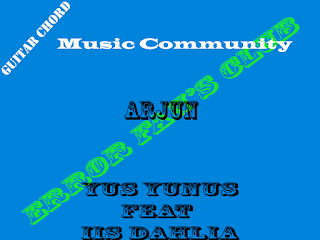 Chord Gitar Yus Yunus Feat IIs Dahlia | Arjun