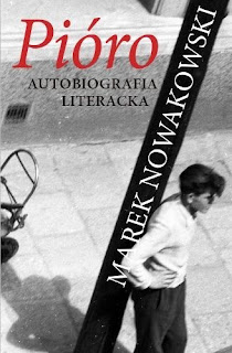 Pióro. Autobiografia literacka - Marek Nowakowski