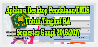 Download Aplikasi Desktop Pendataan EMIS Untuk Tingkat RA Semester Ganjil  Download Aplikasi Desktop Pendataan EMIS Untuk Tingkat RA Semester Ganjil 2016/2017