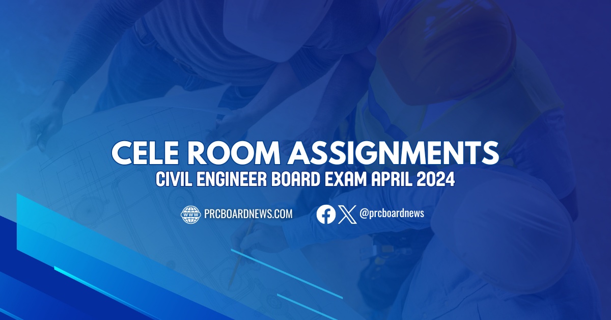 CELE Room Assignments: April 2024 Civil Engineering CE board exam
