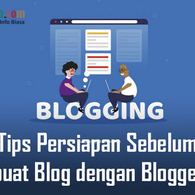 Tips Persiapan Sebelum Membuat Blog dengan Blogger.com