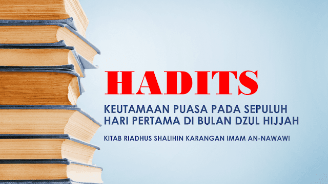 Hadits Keutamaan Puasa Sepuluh Hari Pertama Di Bulan Dzul Hijjah