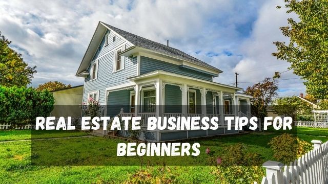 Real estate business tips for beginners