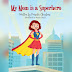 My Mom Is A Superhero by Porscha Chambers ( Review )