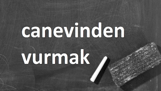 canevinden vurmak