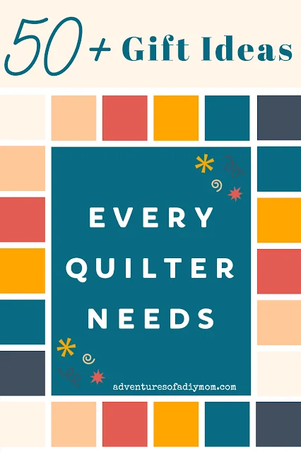 graphic image with the words 50+ gift ideas every quilter needs