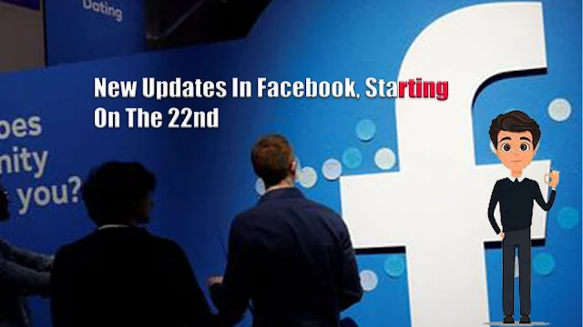 New Updates In Facebook, Starting On The 22nd