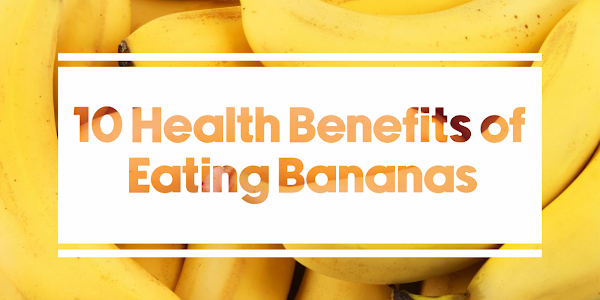 10 Health Benefits of Eating Bananas