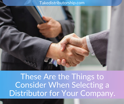 These Are the Things to Consider When Selecting a Distributor for Your Company.