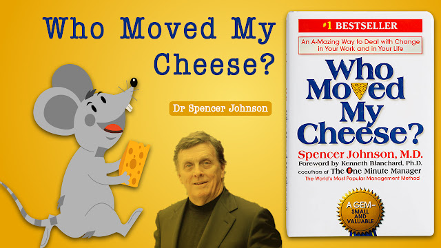 Who Moved My Cheese by Spencer Johnson