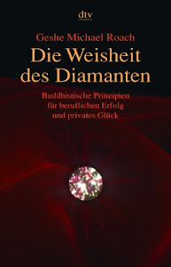 Die Weisheit des Diamanten: Buddhistische Prinzipien für beruflichen Erfolg und privates Glück