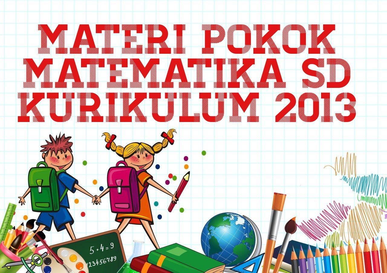 Urutan Materi Pokok Pembelajaran Matematika SD Kurikulum 2013