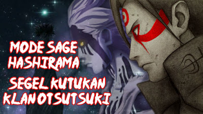 Mode Sage Hashirama adalah segel klan Otsutsuki?