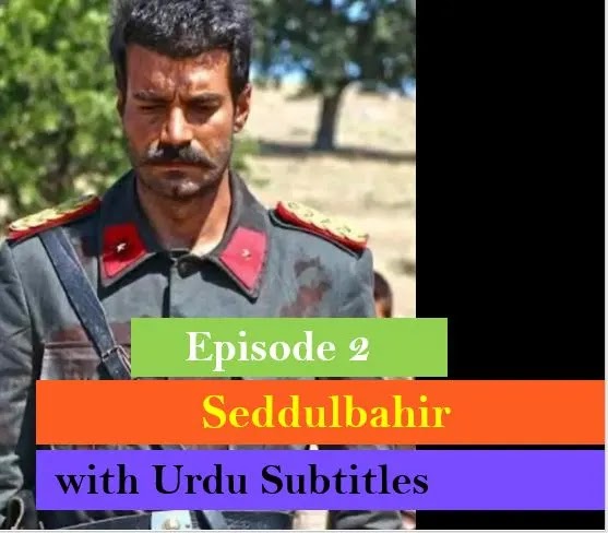 Seddulbahir Episode 2 in Urdu Subtitles