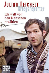 Kriegsreporter: Ich will von den Menschen erzählen (Sachbuch. Bastei Lübbe Taschenbücher)