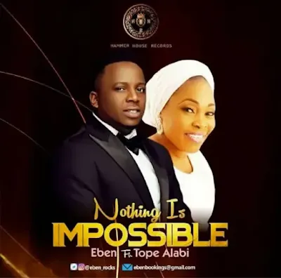 Nothing Is Impossible - Eben ft Tope Alabi 