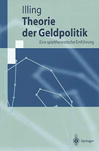 Theorie der Geldpolitik: Eine Spieltheoretische Einführung (Springer-Lehrbuch)