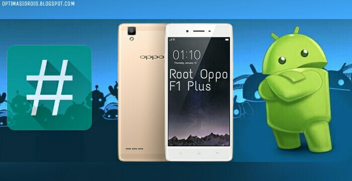 Cara Root Oppo F1 Plus Tanpa PC