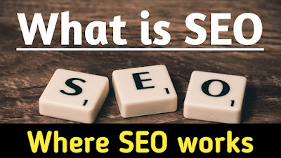What is SEO | Where SEO works