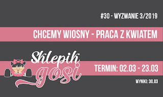 https://sklepikgosi.blogspot.com/2019/02/wyzwanie-30-chcemy-wiosny-praca-z.html