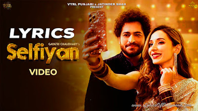 Selfiyan Song Lyrics | Gayatri Chaudhary, Jatinder Shah | Heli Daruwala, Gurshabad