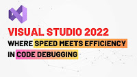 Microsoft Visual Studio 2022 gets a significant boost in Debugging Speed