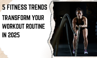 5 Fitness Trends to Transform Your Workout Routine in 2025