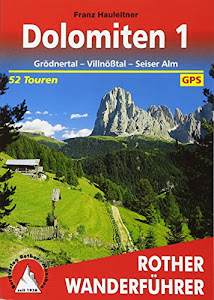 Dolomiten 1. Grödner Tal - Villnößtal - Seiser Alm. 52 Touren. Mit GPS- Daten.