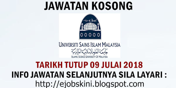 Jawatan Kosong Universiti Sains Islam Malaysia (USIM) - 09 Julai 2018