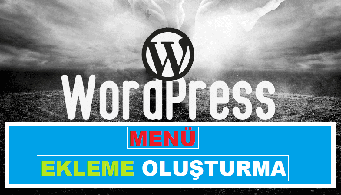 Wordpress Menü Ekleme: Adım Adım Wordpress Menü Oluşturma