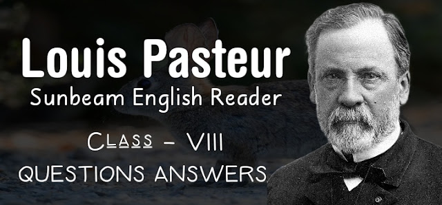 Louis Pasteur Class 8 Questions Answers, SCERT