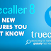 Truecaller just Launched! Brings 4 Awesome New Features