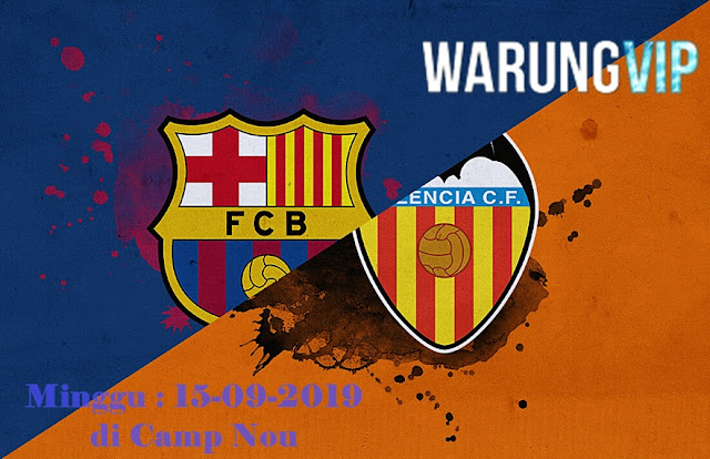 Prediksi Bola Barcelona Vs Valencia 15 September 2019