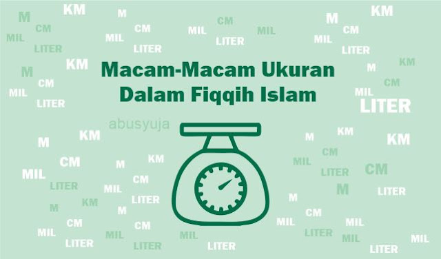 Macam-Macam Ukuran dalam Fiqih Lengkap