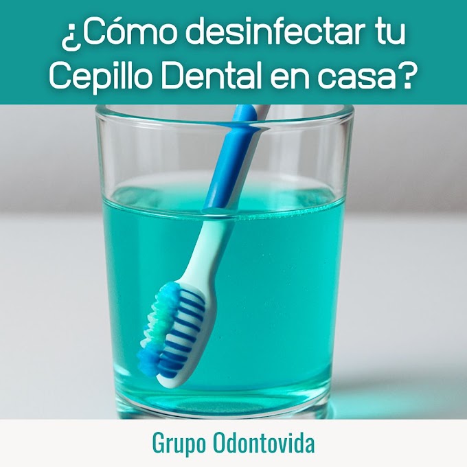 ¿Cómo desinfectar tu Cepillo Dental en casa?