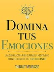 DOMINA TUS EMOCIONES - THIBAUT MEURISSE [PDF] [MEGA]